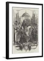 The Sultan Proceeding to Mosque, at Constantinople-null-Framed Giclee Print