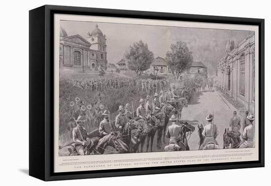 The Surrender of Santiago, Hoisting the United States Flag on the Governor's Palace-John Charlton-Framed Stretched Canvas