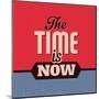 The Time Is Now 1-Lorand Okos-Mounted Art Print