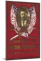 The Triumphant Life of Theodore Roosevelt-null-Mounted Art Print