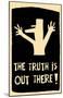The Truth Is Out There-null-Mounted Poster