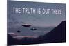 The Truth Is Out There-null-Mounted Standard Poster