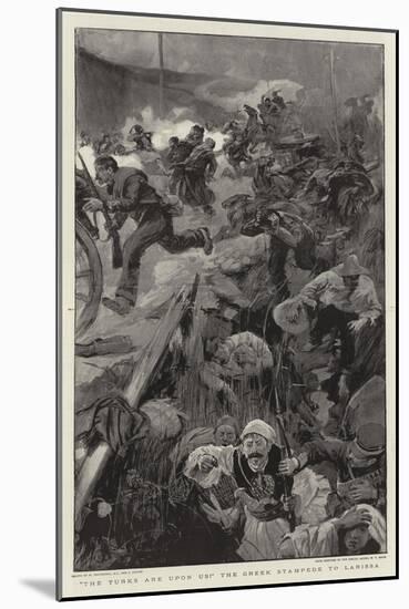 The Turks are Upon Us! the Greek Stampede to Larissa-William Hatherell-Mounted Giclee Print