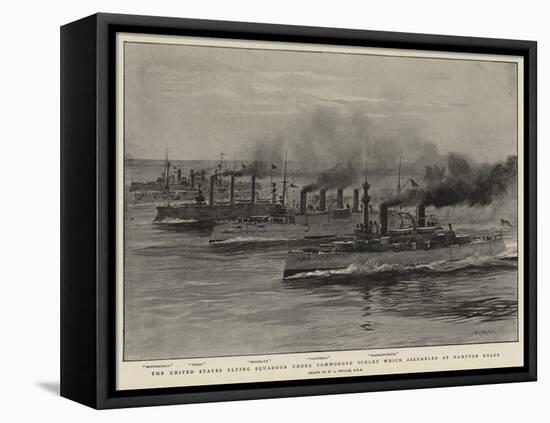 The United States Flying Squadron under Commodore Schley Which Assembled at Hampton Roads-William Lionel Wyllie-Framed Stretched Canvas