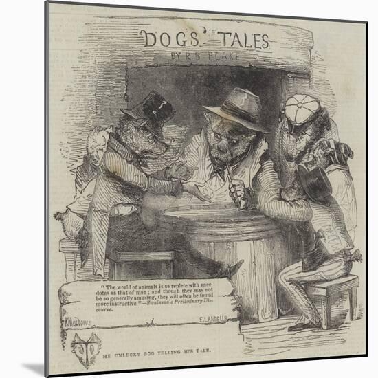 The Unlucky Dog Telling His Tale-Joseph Kenny Meadows-Mounted Giclee Print