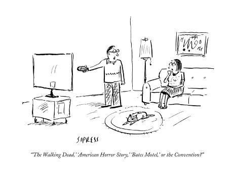 The Walking Dead,' 'American Horror Story,' 'Bates Motel,' or the Conven... - New Yorker Cartoon' Premium Giclee Print - David Sipress The Walking Dead,' 'American Horror Story,' 'Bates Motel,' or the Conven... - New Yorker Cartoon' Premium Giclee Print - David Sipress