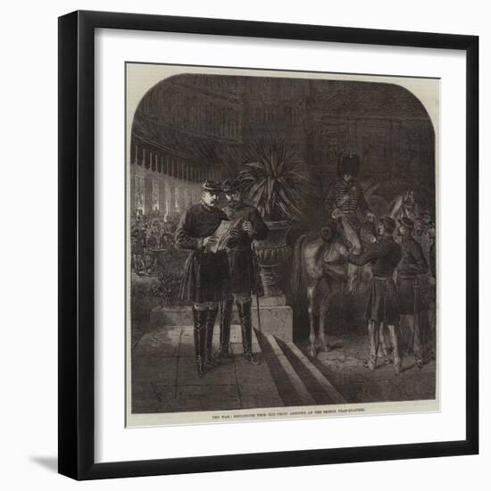 The War, Despatches from the Front Arriving at the French Head-Quarters-null-Framed Giclee Print