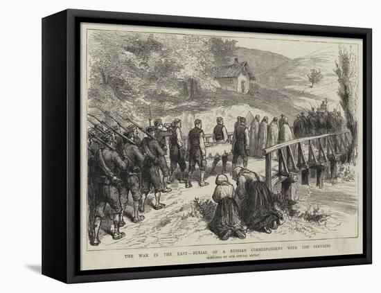 The War in the East, Burial of a Russian Correspondent with the Servians-null-Framed Stretched Canvas