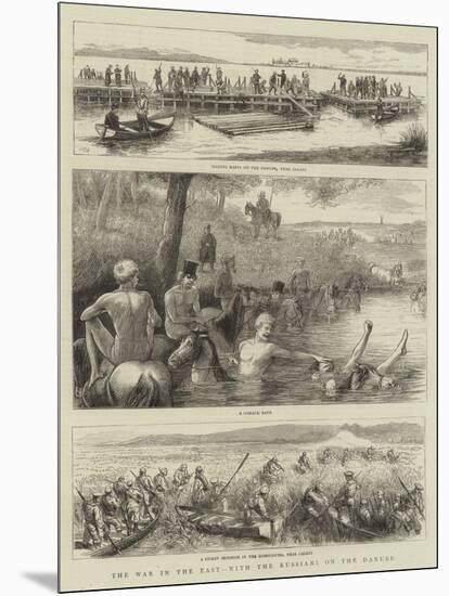 The War in the East, with the Russians on the Danube-null-Mounted Giclee Print