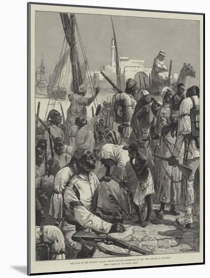 The War in the Soudan, Black Troops Leaving Massowah to Join the Forces at Souakim-William Heysham Overend-Mounted Giclee Print