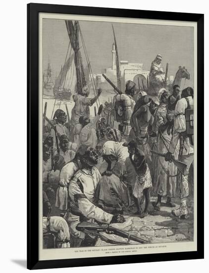 The War in the Soudan, Black Troops Leaving Massowah to Join the Forces at Souakim-William Heysham Overend-Framed Giclee Print