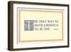 The Way to Have a Friend-null-Framed Art Print