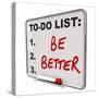 The Words Be Better on a Dry Erase Board to Tell You to Improve in Your Health or in Skills to Help-iqoncept-Stretched Canvas