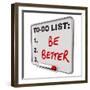 The Words Be Better on a Dry Erase Board to Tell You to Improve in Your Health or in Skills to Help-iqoncept-Framed Photographic Print