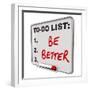 The Words Be Better on a Dry Erase Board to Tell You to Improve in Your Health or in Skills to Help-iqoncept-Framed Photographic Print
