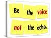 The Words Be the Voice Not the Echo as a Saying or Quote Printed on Yellow Sticky Notes-iqoncept-Stretched Canvas