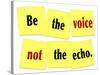 The Words Be the Voice Not the Echo as a Saying or Quote Printed on Yellow Sticky Notes-iqoncept-Stretched Canvas