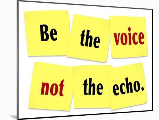 The Words Be the Voice Not the Echo as a Saying or Quote Printed on Yellow Sticky Notes-iqoncept-Mounted Art Print