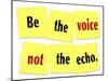 The Words Be the Voice Not the Echo as a Saying or Quote Printed on Yellow Sticky Notes-iqoncept-Mounted Art Print