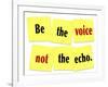 The Words Be the Voice Not the Echo as a Saying or Quote Printed on Yellow Sticky Notes-iqoncept-Framed Art Print