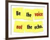 The Words Be the Voice Not the Echo as a Saying or Quote Printed on Yellow Sticky Notes-iqoncept-Framed Art Print