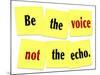 The Words Be the Voice Not the Echo as a Saying or Quote Printed on Yellow Sticky Notes-iqoncept-Mounted Art Print