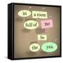 The Words In A Room Full Of No Be The Yes Saying Pinned On A Bulletin Board-iqoncept-Framed Stretched Canvas