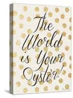 The World Is Your Oyster-Penny Jane-Stretched Canvas