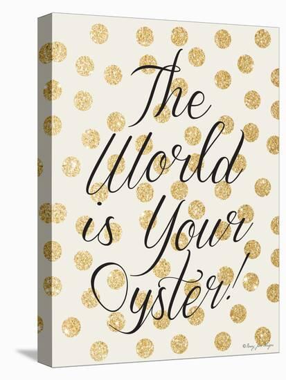 The World Is Your Oyster-Penny Jane-Stretched Canvas