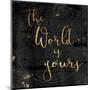 The World Is Yours-Jace Grey-Mounted Art Print