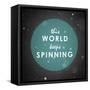 The World Keeps Spinning-null-Framed Stretched Canvas