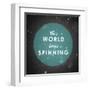 The World Keeps Spinning-null-Framed Art Print