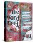 The World Needs You-Cherie Burbach-Stretched Canvas