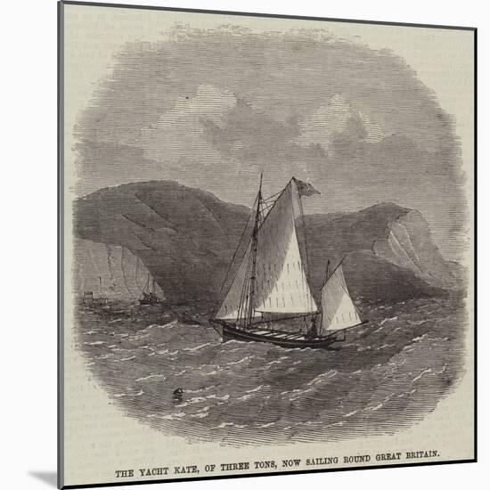 The Yacht Kate, of Three Tons, Now Sailing Round Great Britain-null-Mounted Giclee Print