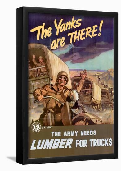 The Yanks are There Army Needs Lumber for Trucks WWII War Propaganda Art Print Poster-null-Framed Poster