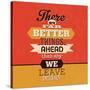 There are Far Better Things Ahead-Lorand Okos-Stretched Canvas