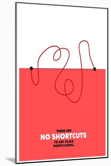 There are No Shortcuts to Any Place worth Going. (Motivational Startup Quote Vector Poster Design)-Orange Vectors-Mounted Art Print