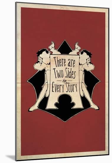 There Are Two Sides To Every Story-null-Mounted Poster