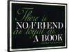 There Is No Friend as Loyal as a Book Hemingway Quote-null-Framed Poster