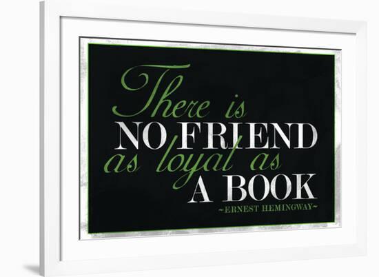 There Is No Friend As Loyal As a Book Hemingway Quote-null-Framed Art Print