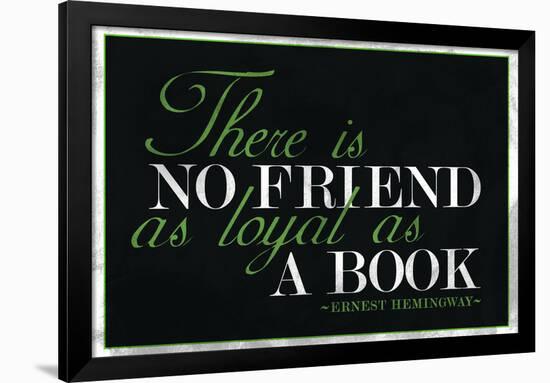 There Is No Friend As Loyal As a Book Hemingway Quote-null-Framed Art Print