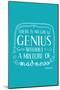 There Is No Great Genius Without A Mixture Of Madness-null-Mounted Poster
