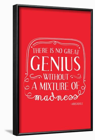 There Is No Great Genius Without A Mixture Of Madness-null-Framed Poster