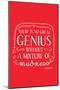 There Is No Great Genius Without A Mixture Of Madness-null-Mounted Poster