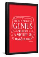 There Is No Great Genius Without A Mixture Of Madness-null-Framed Poster