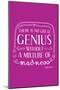 There Is No Great Genius Without A Mixture Of Madness-null-Mounted Poster