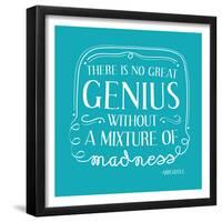 There Is No Great Genius Without A Mixture Of Madness-null-Framed Poster