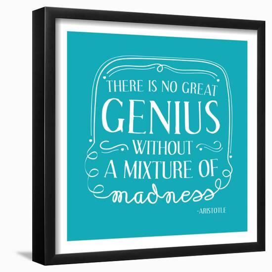 There Is No Great Genius Without A Mixture Of Madness-null-Framed Poster