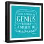 There Is No Great Genius Without A Mixture Of Madness-null-Framed Poster