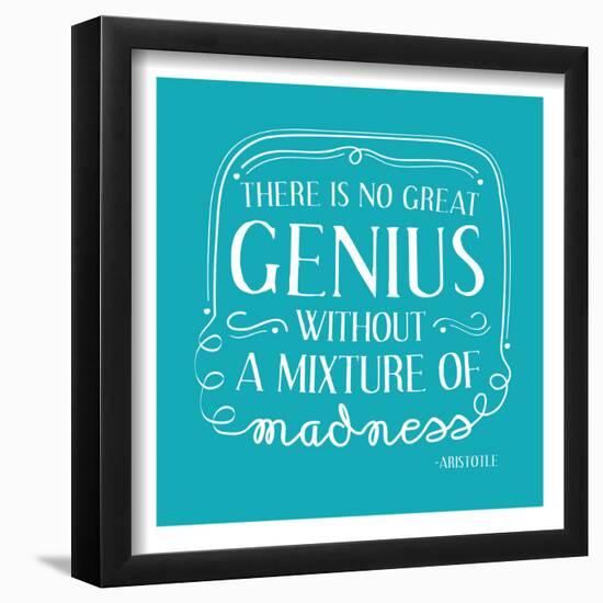 There Is No Great Genius Without A Mixture Of Madness-null-Framed Poster